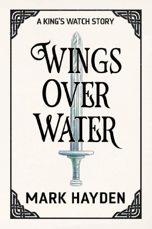 [A King's Watch Story 02] • Wings Over Water